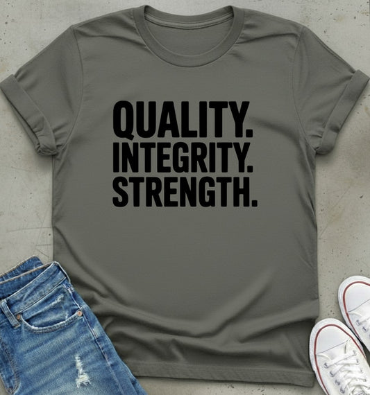The Quality Integrity Strength T-Shirt