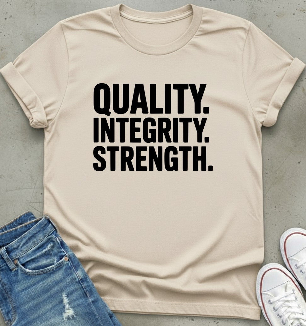 The Quality Integrity Strength T-Shirt