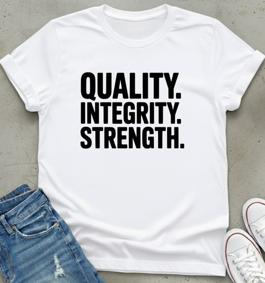 The Quality Integrity Strength T-Shirt