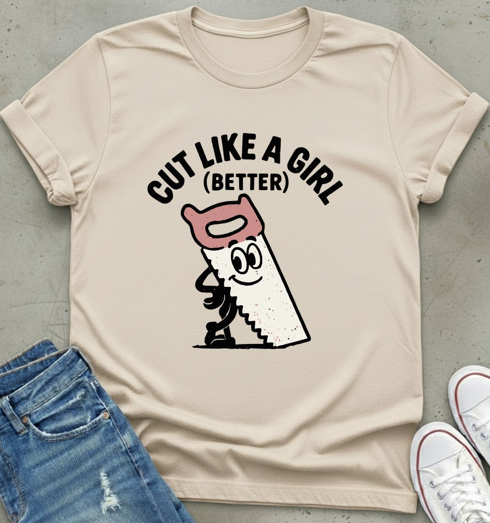 Cut Like A Girl T-Shirt