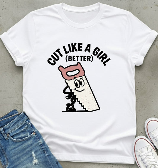 Cut Like A Girl T-Shirt