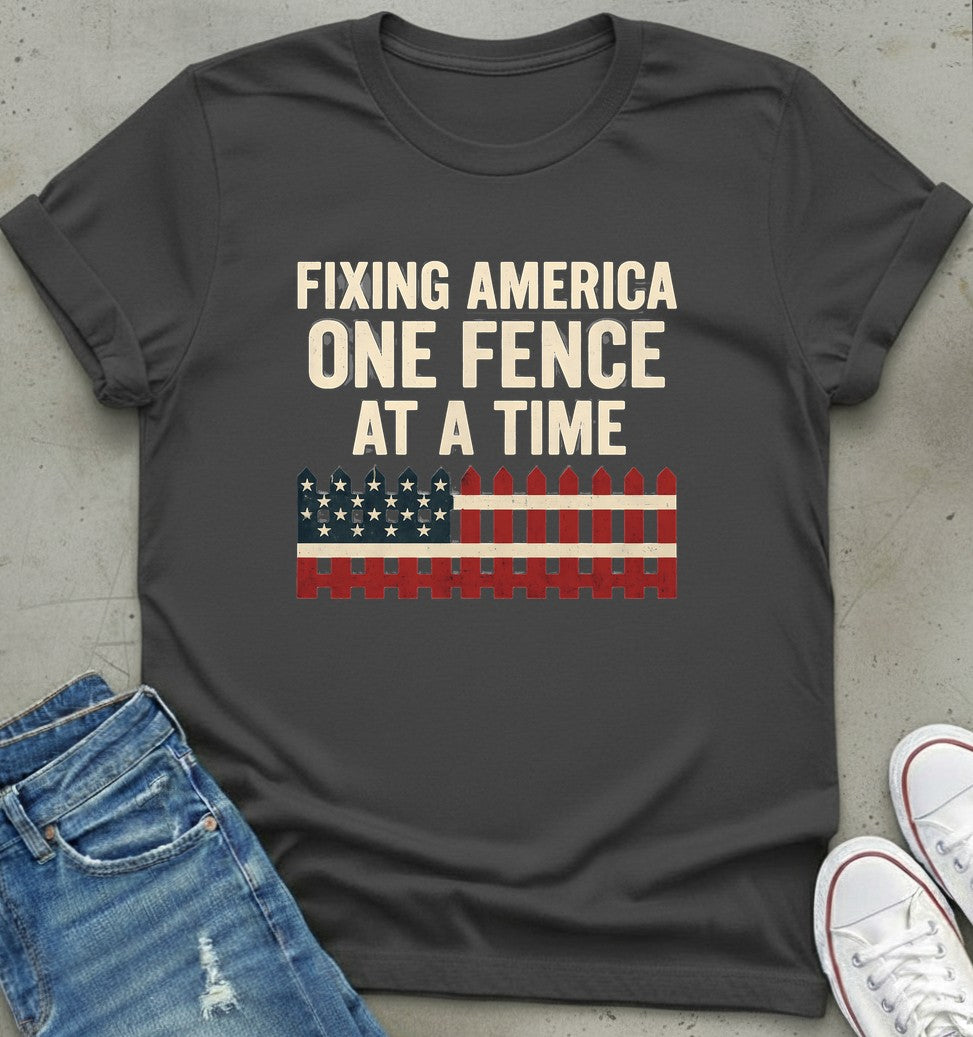 Fixing America Fence T-Shirt