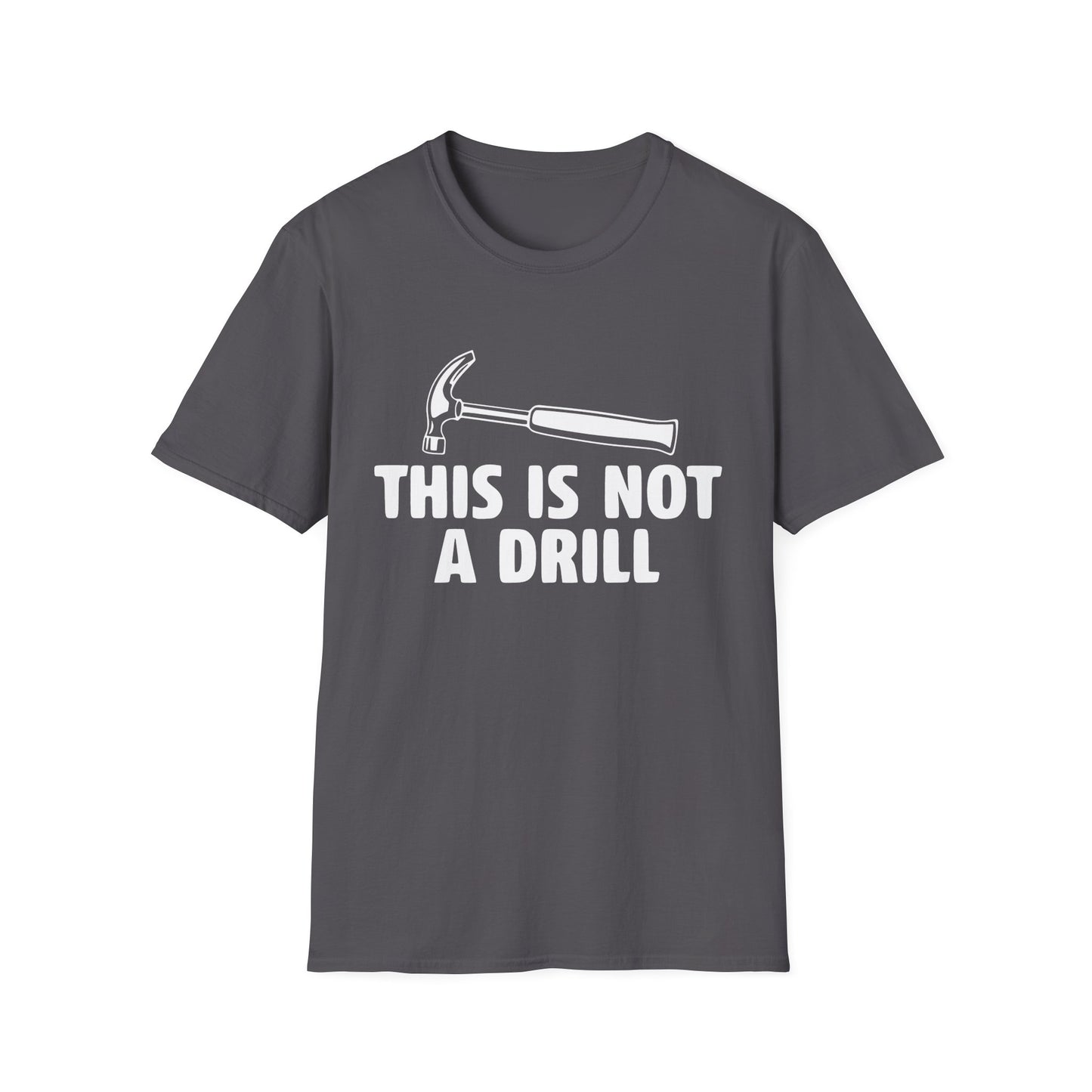 Not A Drill T-Shirt