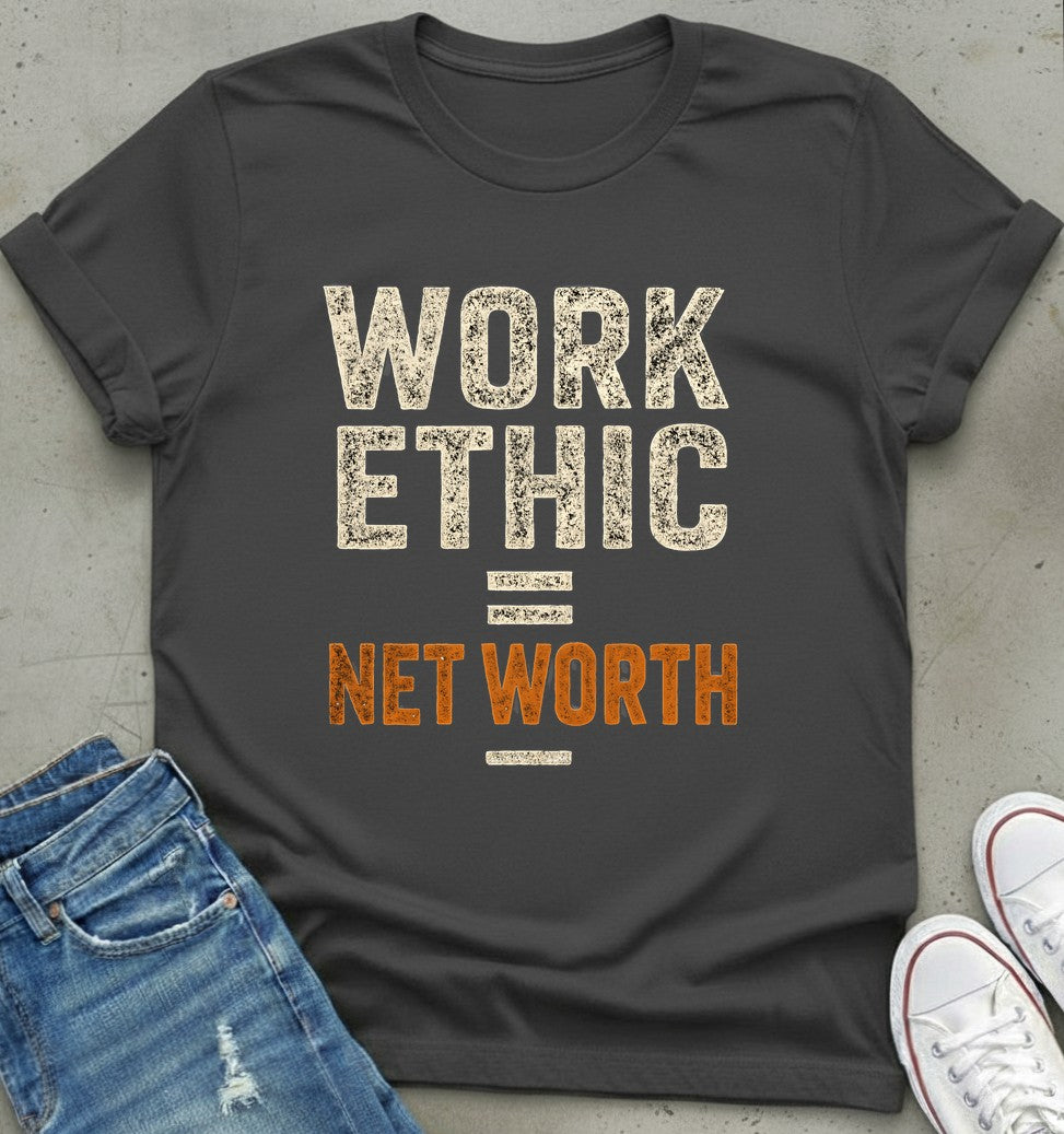 Work Ethic Worth T-Shirt