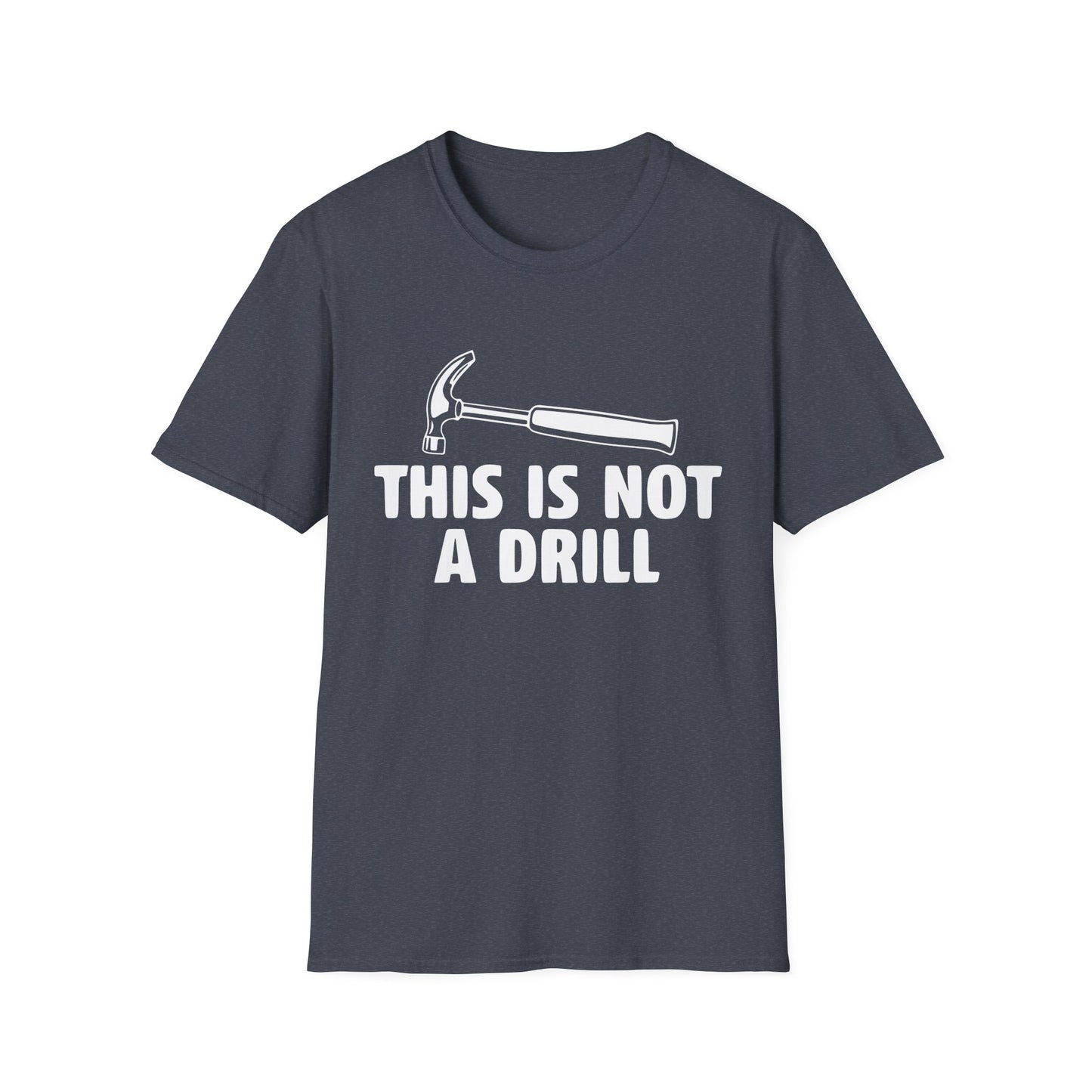 Not A Drill T-Shirt