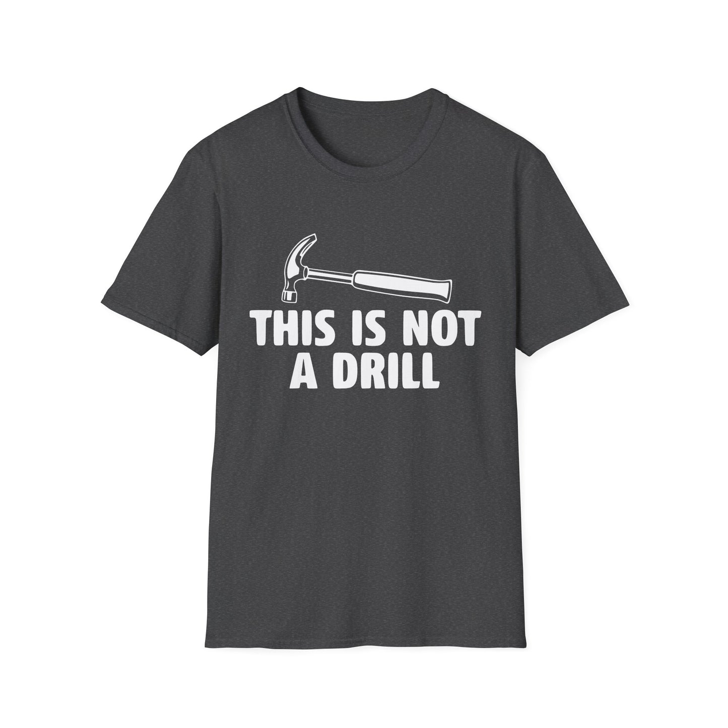 Not A Drill T-Shirt