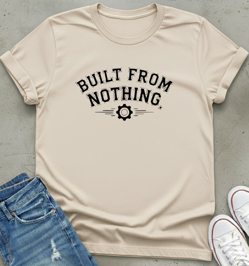 Built From Nothing T-Shirt