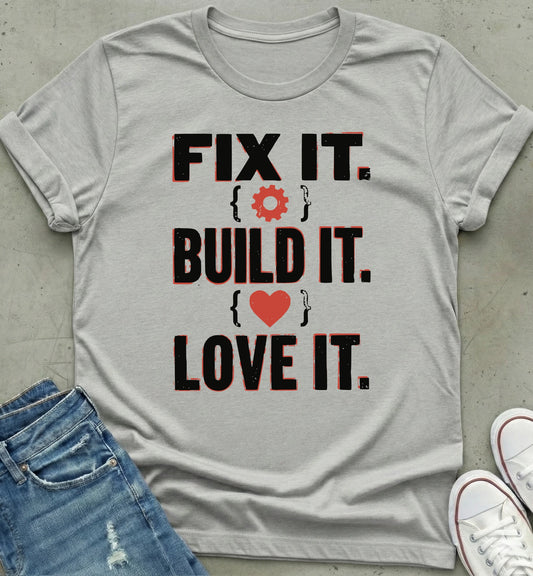 Fix Build Love T-Shirt