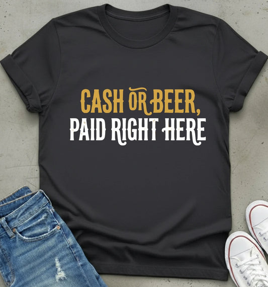 Cash or Beer T-Shirt