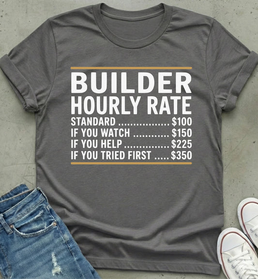 Builder Hourly Rate Shirt