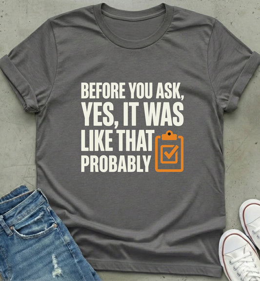 "Before You Ask" Humor T-Shirt