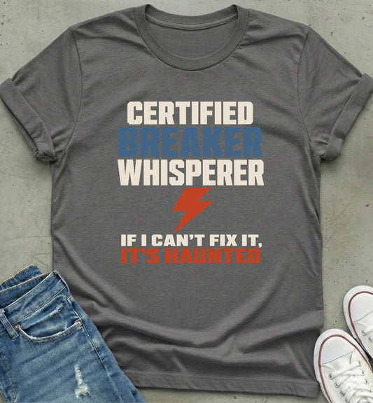 Certified Breaker Whisperer T-Shirt