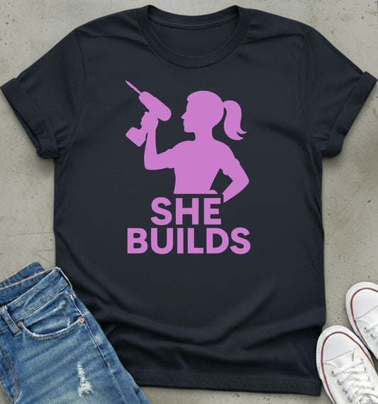 She Builds T-Shirt