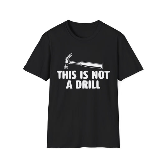 Not A Drill T-Shirt