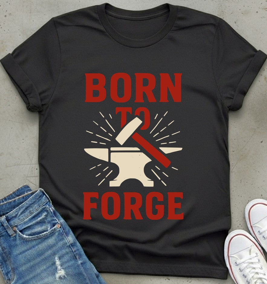Born To Forge T-Shirt