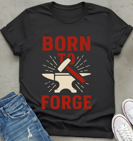 Born To Forge T-Shirt
