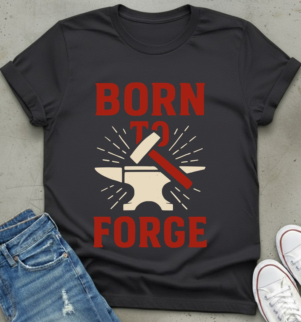 Born To Forge T-Shirt