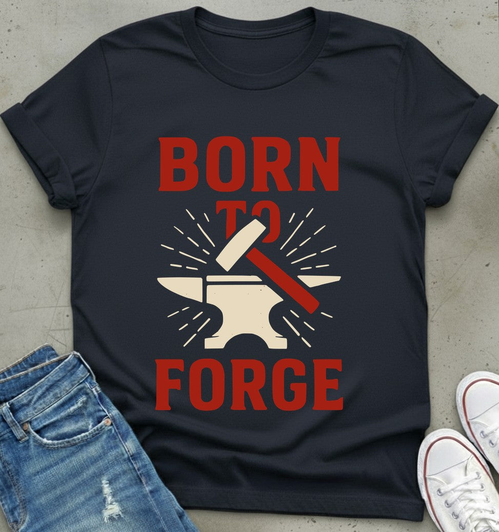 Born To Forge T-Shirt