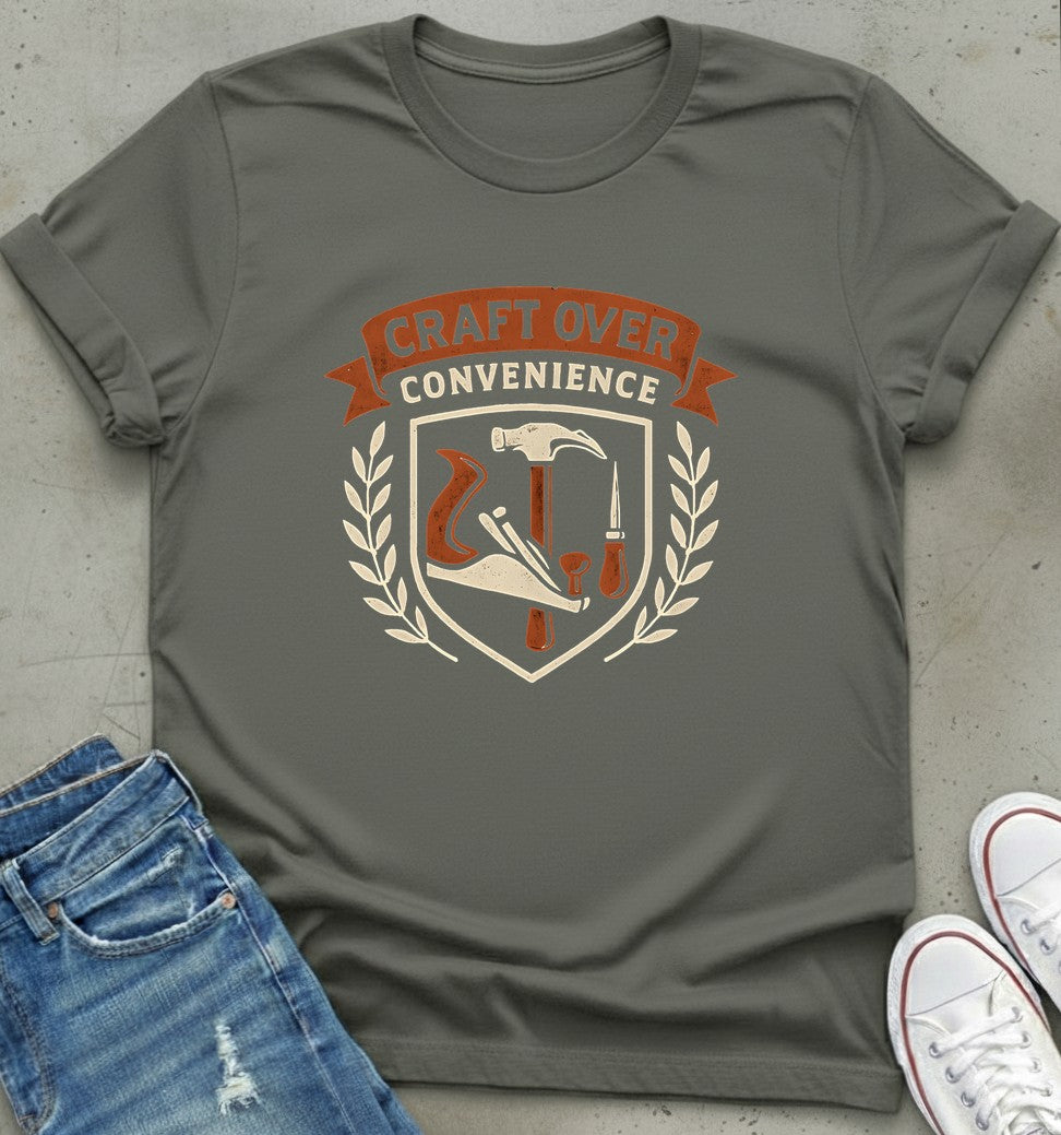 Craft Over Convenience T-Shirt