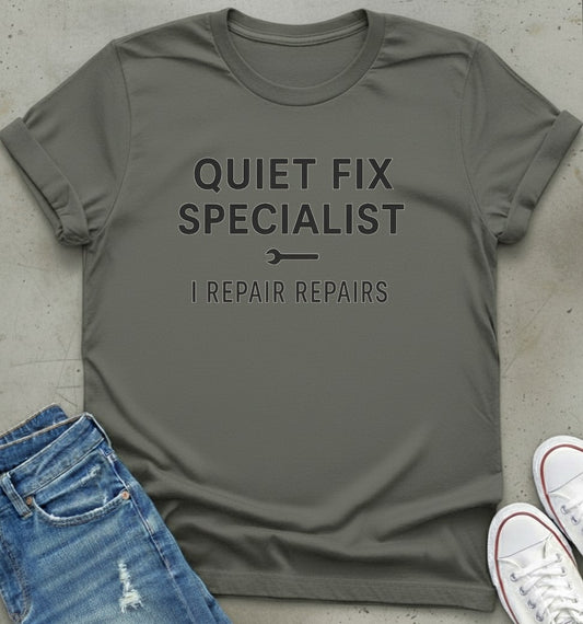 Quiet Fix Specialist T-Shirt