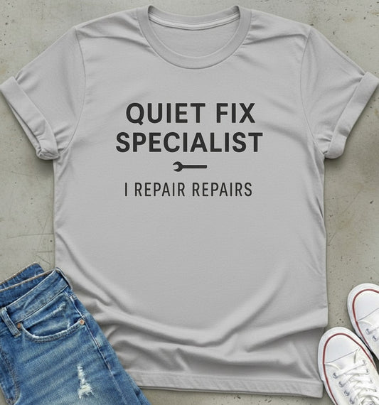 Quiet Fix Specialist T-Shirt