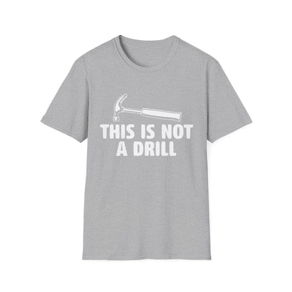 Not A Drill T-Shirt