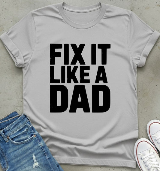 Fix It Like A Dad T-Shirt