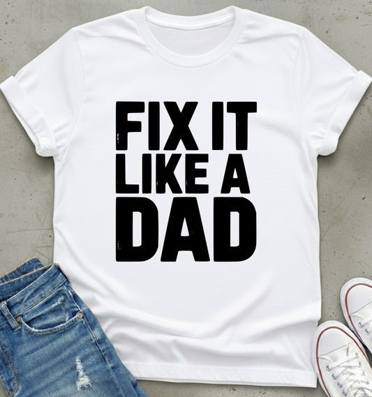Fix It Like A Dad T-Shirt