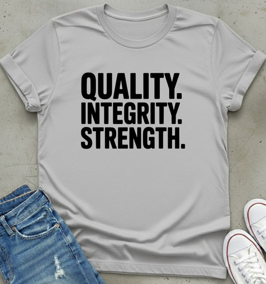 The Quality Integrity Strength T-Shirt