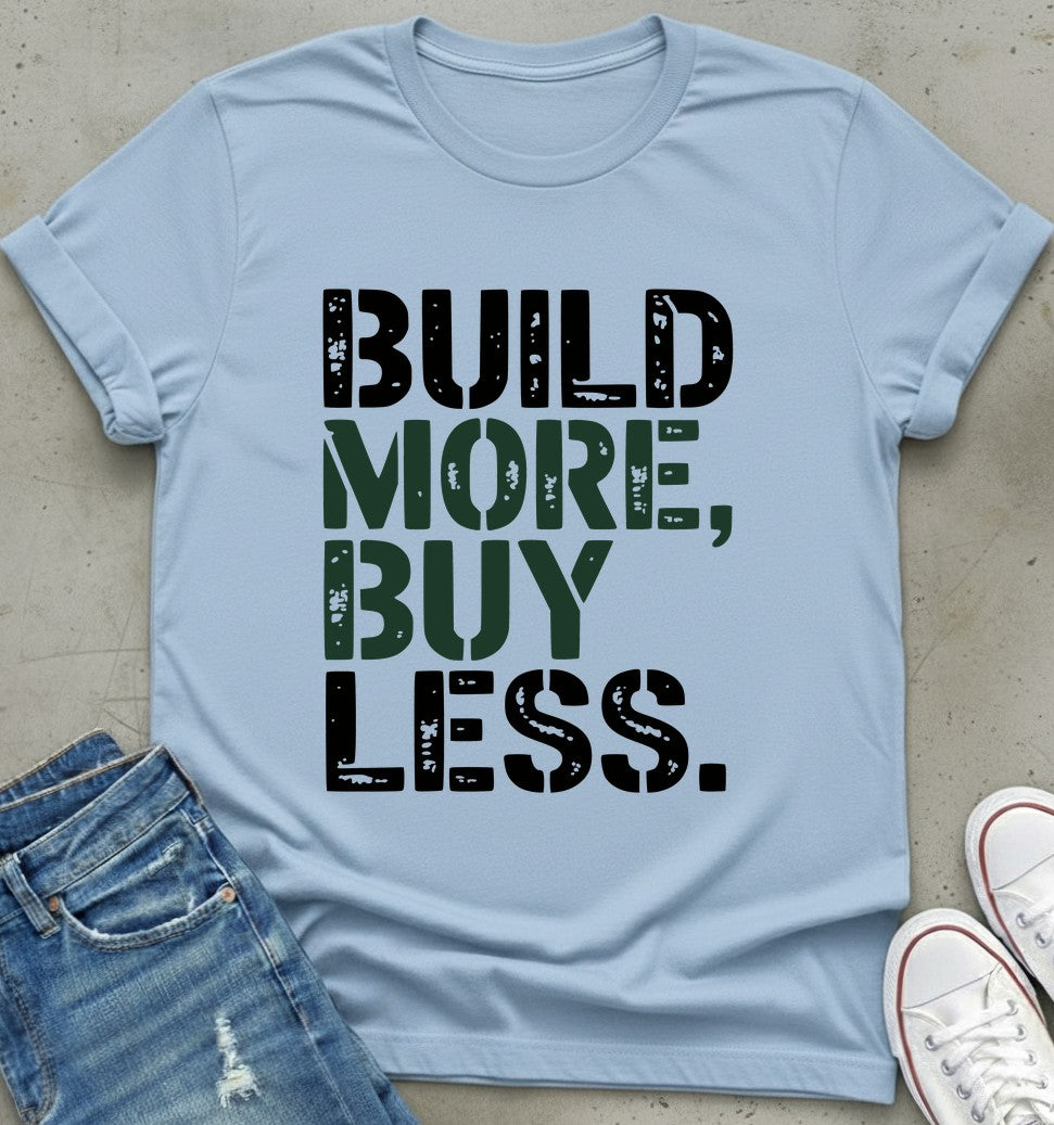 Build More T-Shirt