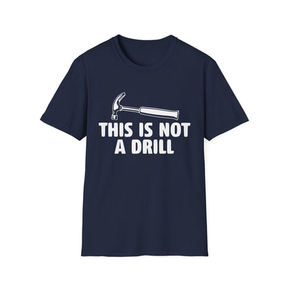Not A Drill T-Shirt