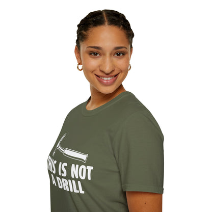 Not A Drill T-Shirt
