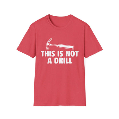 Not A Drill T-Shirt