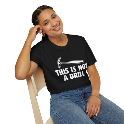 Not A Drill T-Shirt
