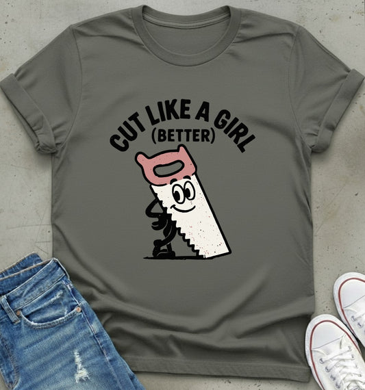 Cut Like A Girl T-Shirt