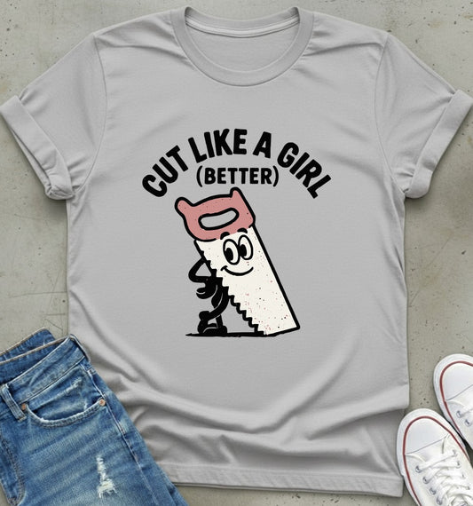 Cut Like A Girl T-Shirt