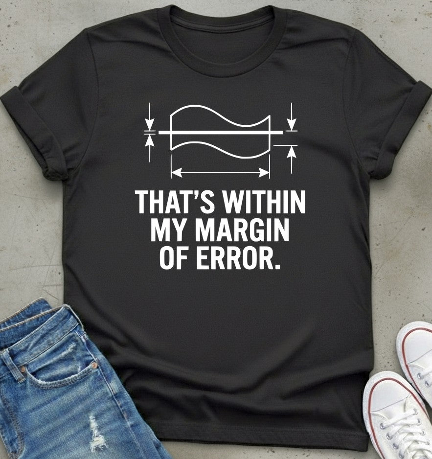 Margin Error T-Shirt
