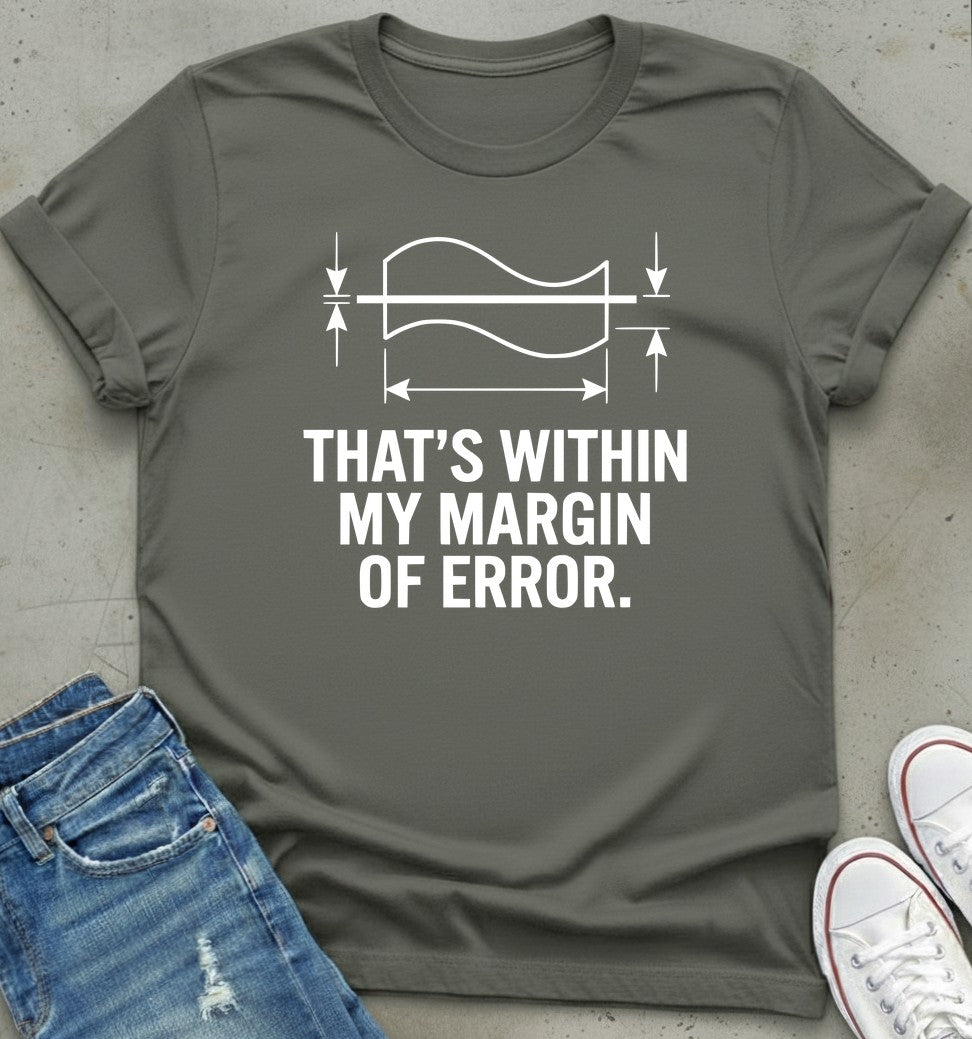 Margin Error T-Shirt