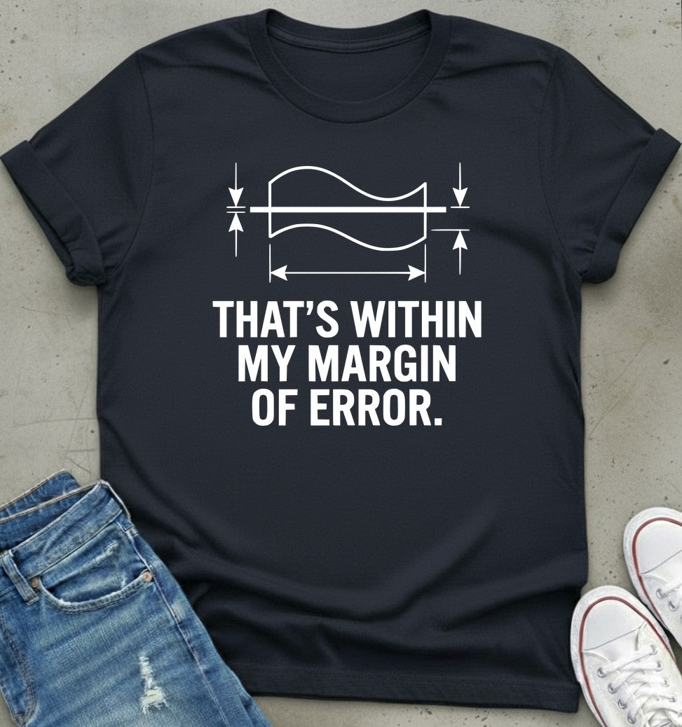 Margin Error T-Shirt