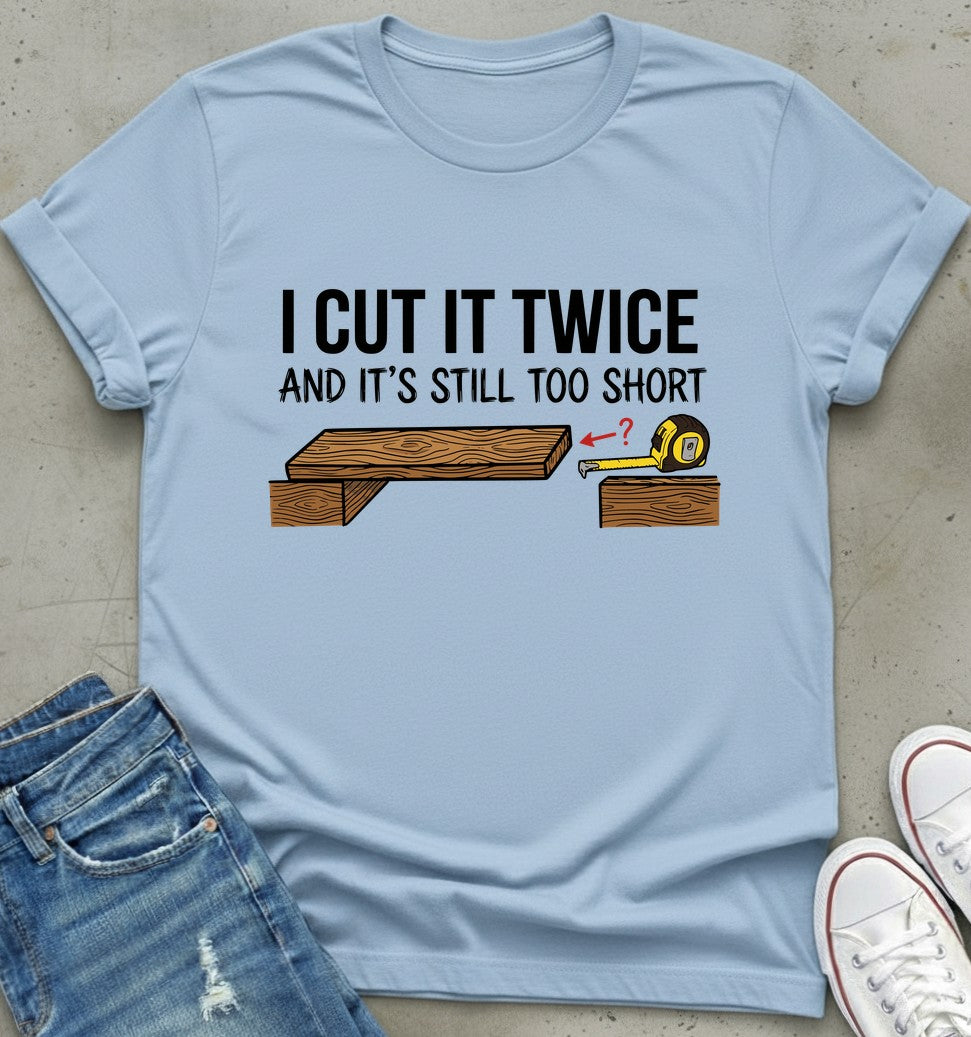 Measure Twice T-Shirt