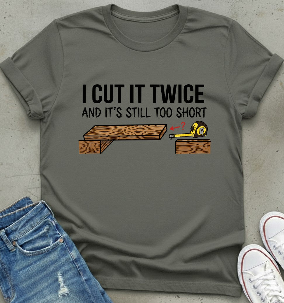 Measure Twice T-Shirt