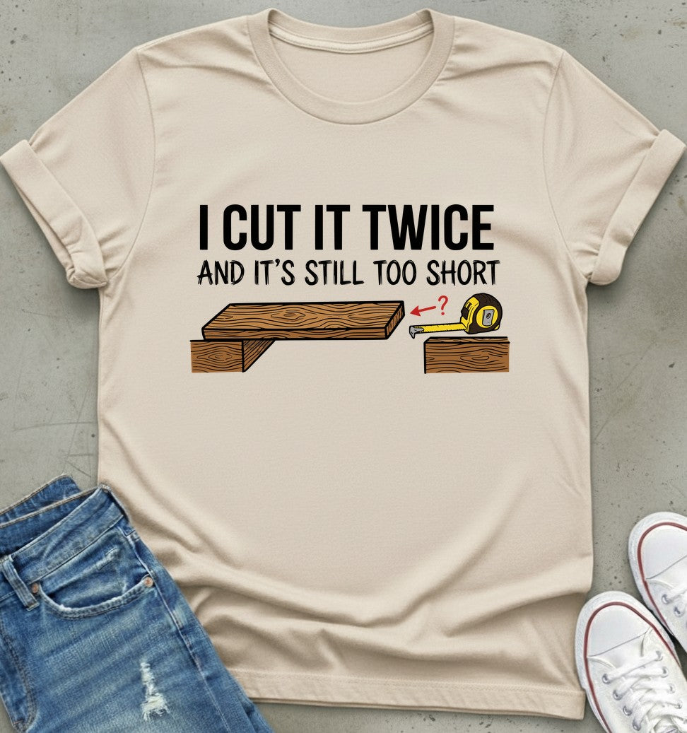 Measure Twice T-Shirt