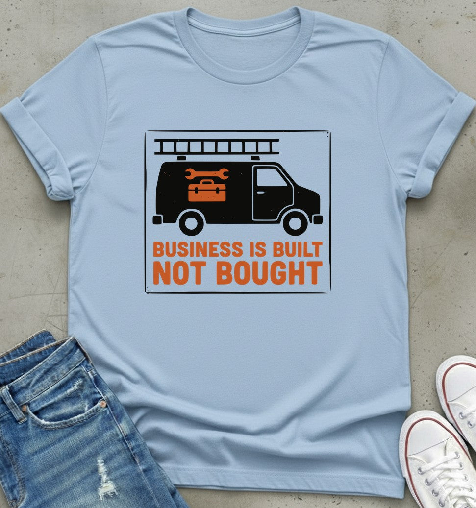Built Not Bought T-Shirt