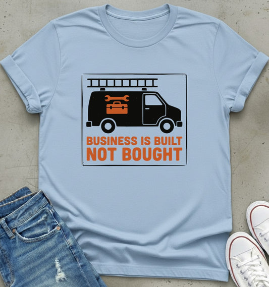 Built Not Bought T-Shirt