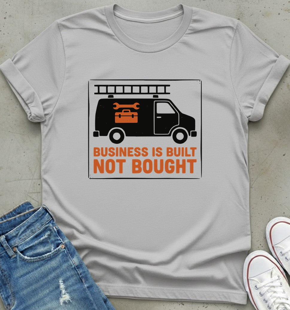 Built Not Bought T-Shirt
