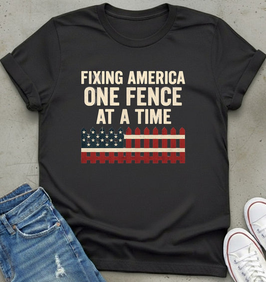 Fixing America Fence T-Shirt