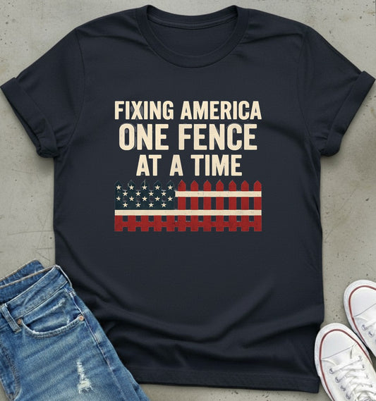 Fixing America Fence T-Shirt