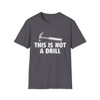 Not A Drill T-Shirt