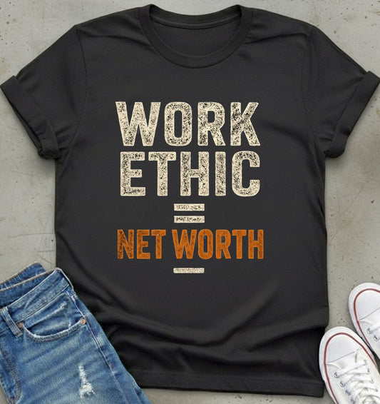 Work Ethic Worth T-Shirt