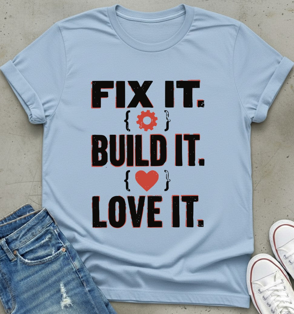 Fix Build Love T-Shirt